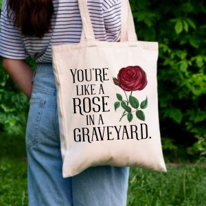 You’re like a rose in a graveyard - Alchemised vászontáska